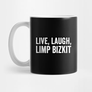 Live Laugh Limp Bizkit - White Style Mug